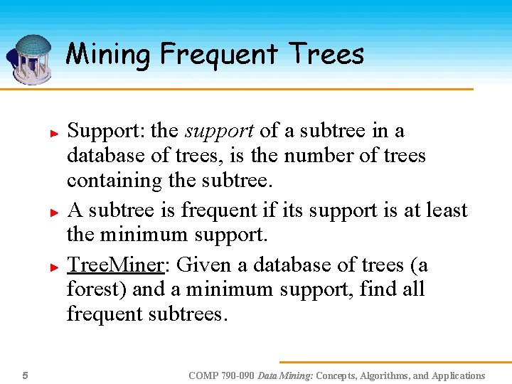 Mining Frequent Trees Support: the support of a subtree in a database of trees,
