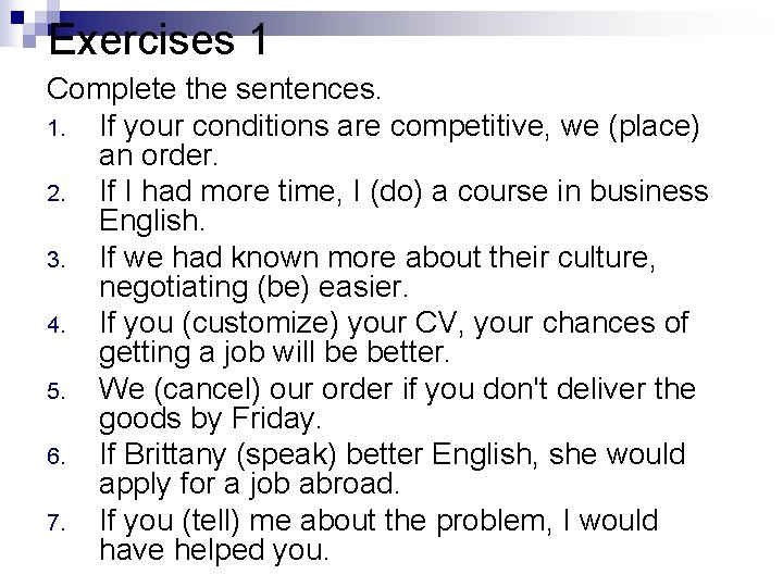 Exercises 1 Complete the sentences. 1. If your conditions are competitive, we (place) an
