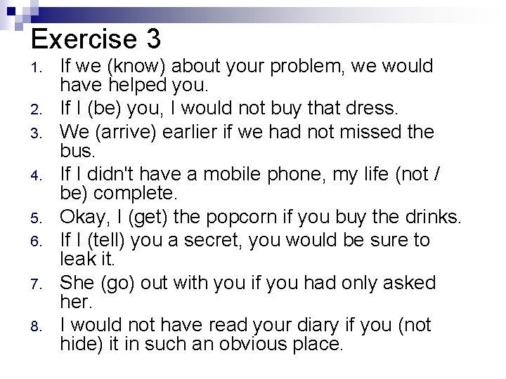 Exercise 3 1. 2. 3. 4. 5. 6. 7. 8. If we (know) about