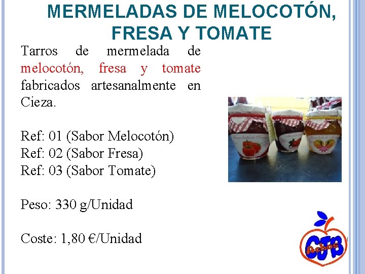 MERMELADAS DE MELOCOTÓN, FRESA Y TOMATE Tarros de mermelada de melocotón, fresa y tomate