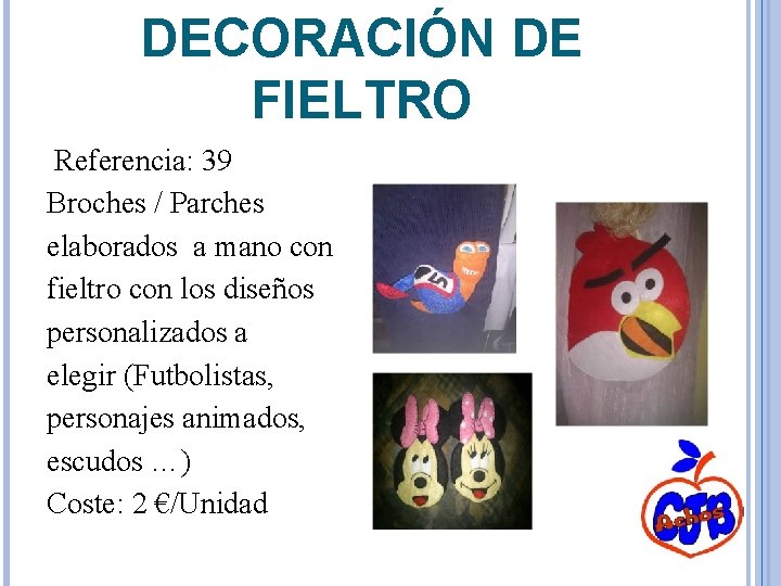 DECORACIÓN DE FIELTRO Referencia: 39 Broches / Parches elaborados a mano con fieltro con