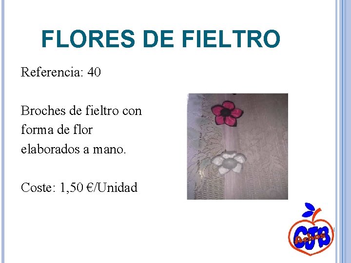 FLORES DE FIELTRO Referencia: 40 Broches de fieltro con forma de flor elaborados a