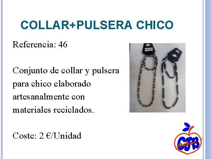 COLLAR+PULSERA CHICO Referencia: 46 Conjunto de collar y pulsera para chico elaborado artesanalmente con