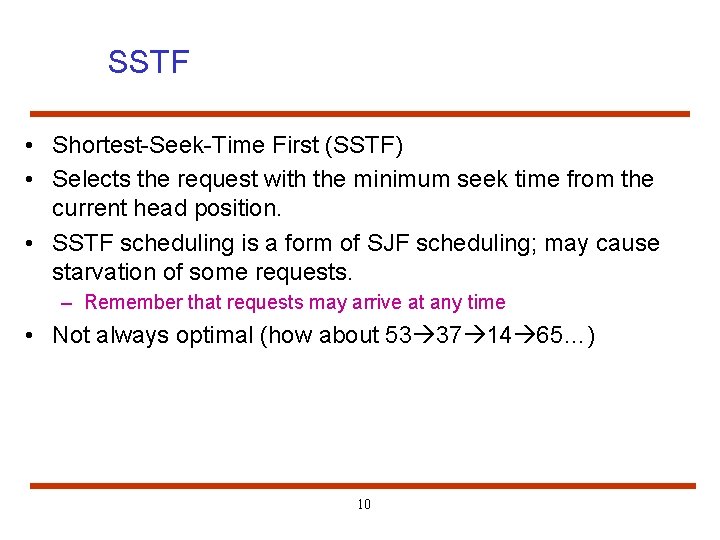 SSTF • Shortest-Seek-Time First (SSTF) • Selects the request with the minimum seek time