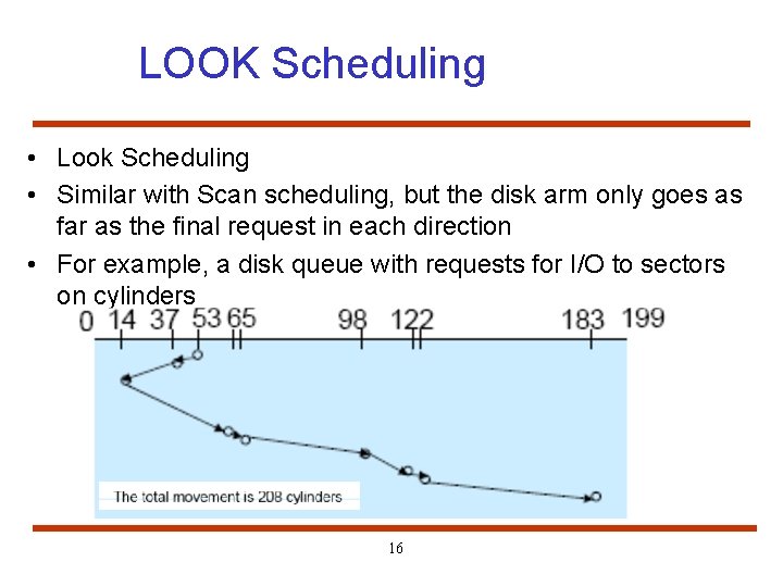 LOOK Scheduling • Look Scheduling • Similar with Scan scheduling, but the disk arm