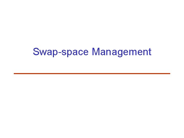 Swap-space Management 