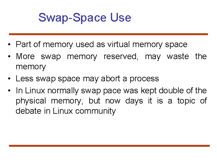 Swap-Space Use • Part of memory used as virtual memory space • More swap