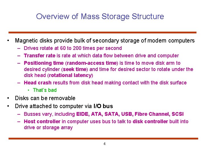 Overview of Mass Storage Structure • Magnetic disks provide bulk of secondary storage of