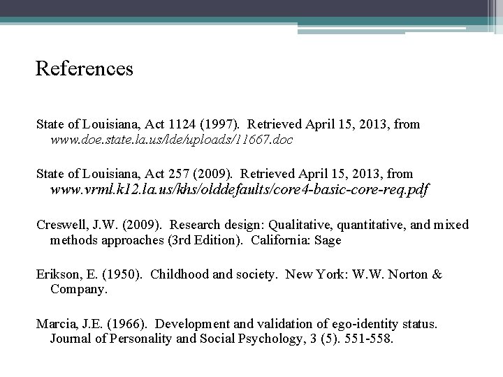References State of Louisiana, Act 1124 (1997). Retrieved April 15, 2013, from www. doe. References State of Louisiana, Act 1124 (1997). Retrieved April 15, 2013, from www. doe.