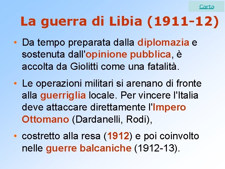 Carta La guerra di Libia (1911 -12) • Da tempo preparata dalla diplomazia e