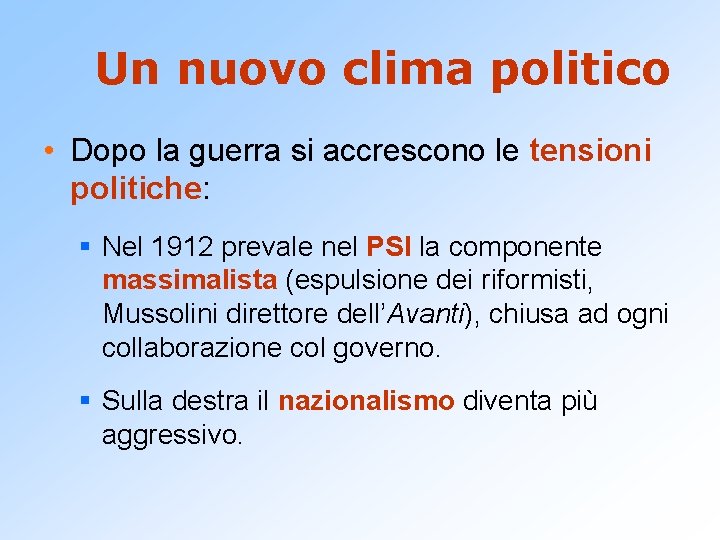 Un nuovo clima politico • Dopo la guerra si accrescono le tensioni politiche: §