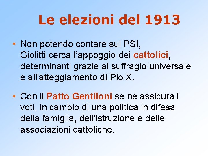 Le elezioni del 1913 • Non potendo contare sul PSI, Giolitti cerca l’appoggio dei