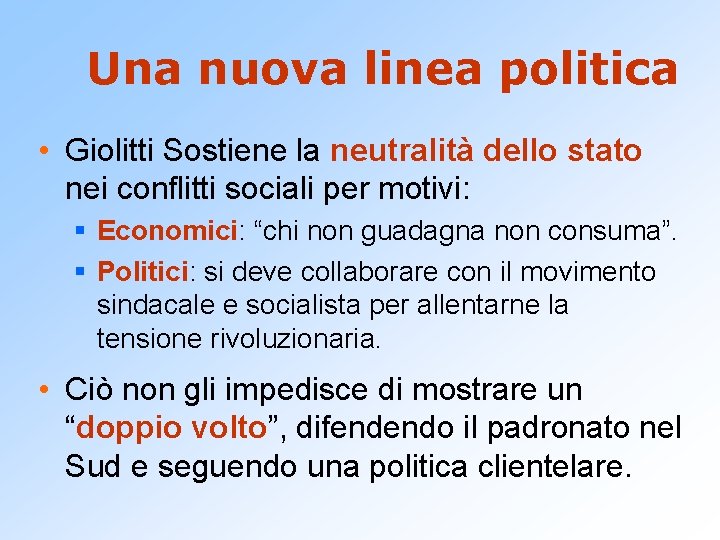 Una nuova linea politica • Giolitti Sostiene la neutralità dello stato nei conflitti sociali