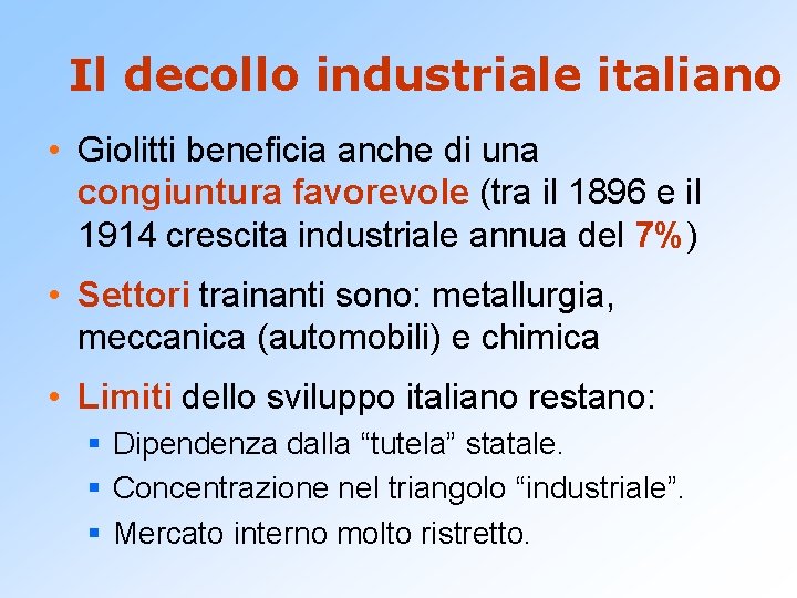 Il decollo industriale italiano • Giolitti beneficia anche di una congiuntura favorevole (tra il