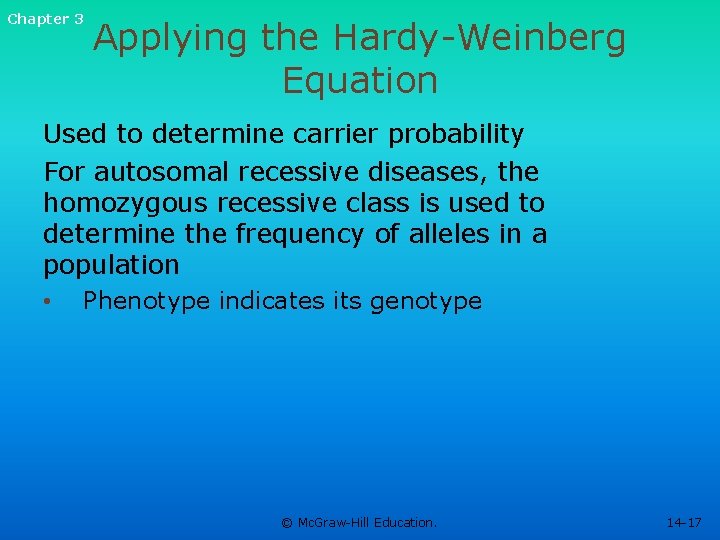 Chapter 3 Applying the Hardy-Weinberg Equation Used to determine carrier probability For autosomal recessive