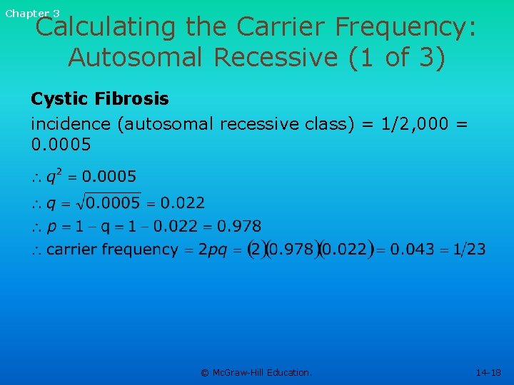 Chapter 3 Calculating the Carrier Frequency: Autosomal Recessive (1 of 3) Cystic Fibrosis incidence