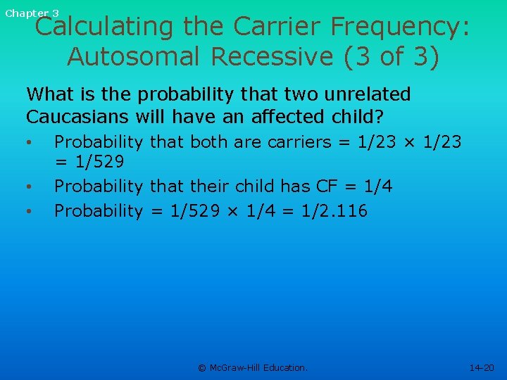 Chapter 3 Calculating the Carrier Frequency: Autosomal Recessive (3 of 3) What is the