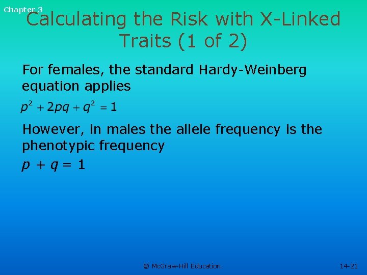 Chapter 3 Calculating the Risk with X-Linked Traits (1 of 2) For females, the