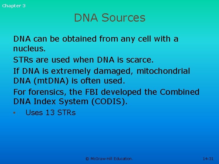 Chapter 3 DNA Sources DNA can be obtained from any cell with a nucleus.