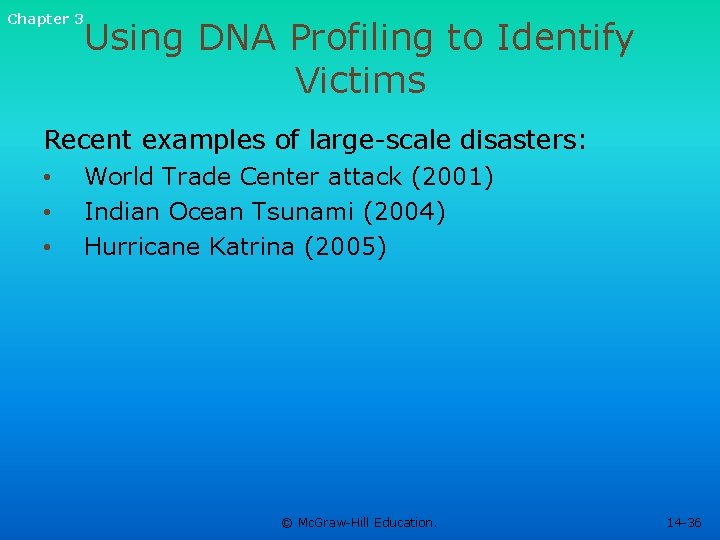 Chapter 3 Using DNA Profiling to Identify Victims Recent examples of large-scale disasters: •