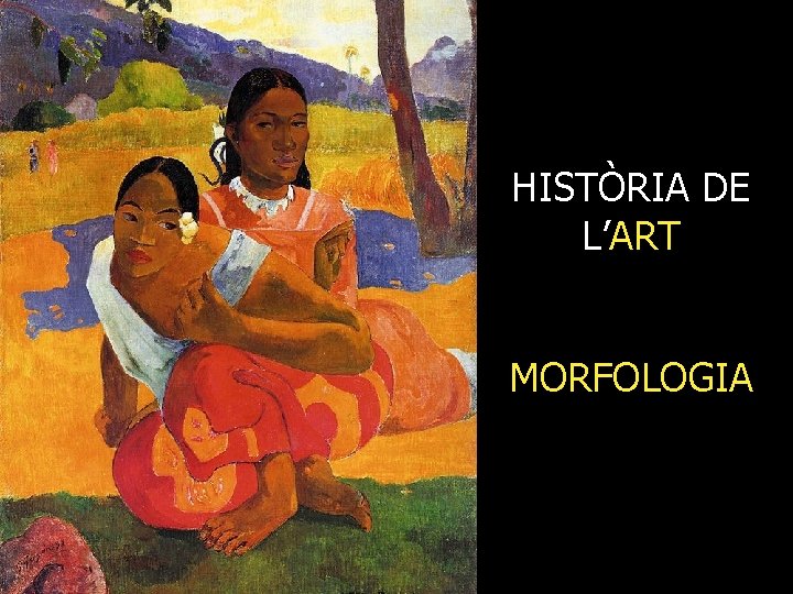 HISTÒRIA DE L’ART MORFOLOGIA 