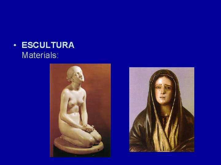  • ESCULTURA Materials: 