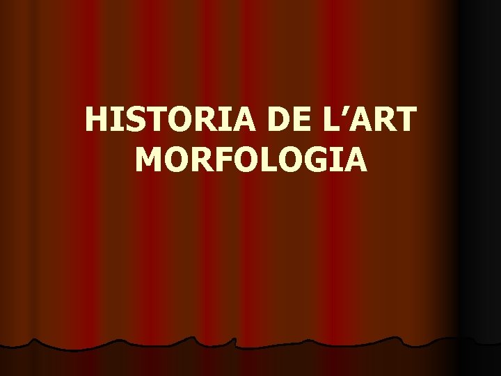 HISTORIA DE L’ART MORFOLOGIA 