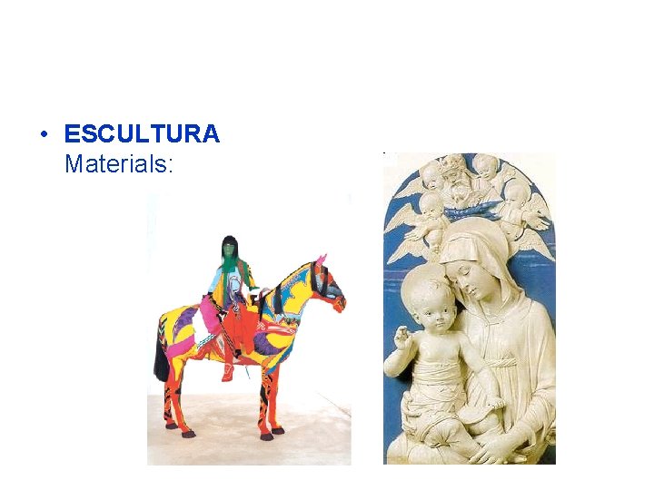  • ESCULTURA Materials: 