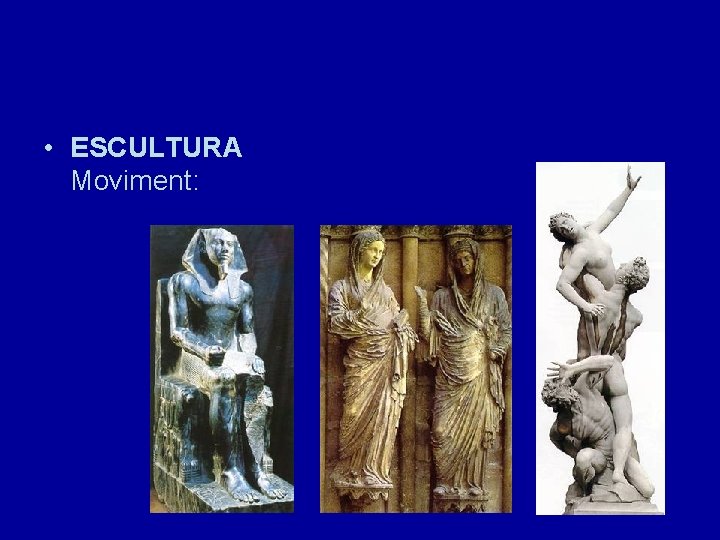  • ESCULTURA Moviment: 