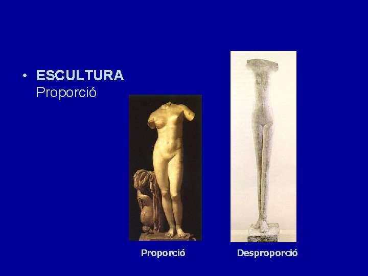  • ESCULTURA Proporció Desproporció 