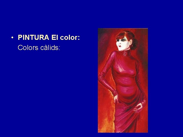  • PINTURA El color: Colors càlids: 