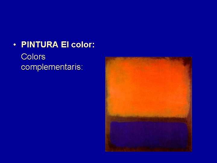  • PINTURA El color: Colors complementaris: 