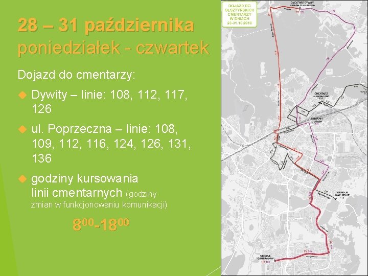 28 – 31 października poniedziałek - czwartek Dojazd do cmentarzy: Dywity – linie: 108,