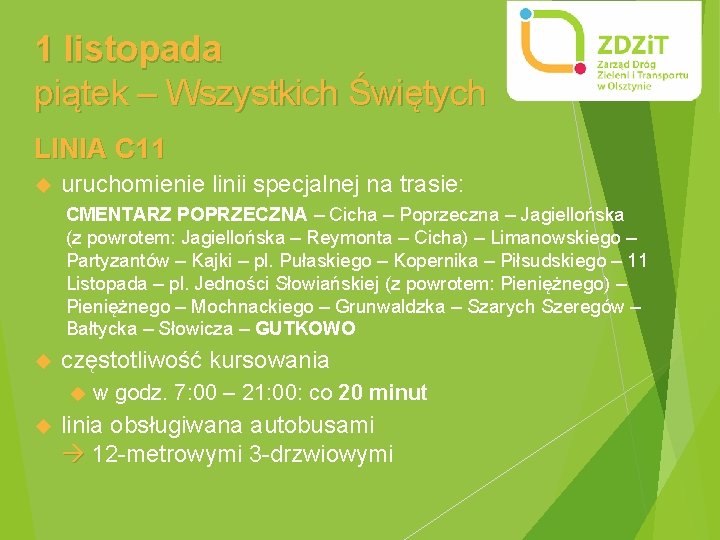 1 listopada piątek – Wszystkich Świętych LINIA C 11 uruchomienie linii specjalnej na trasie: