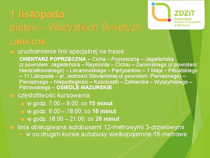 1 listopada piątek – Wszystkich Świętych LINIA C 16 uruchomienie linii specjalnej na trasie: