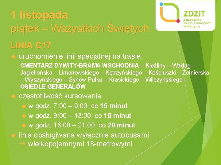 1 listopada piątek – Wszystkich Świętych LINIA C 17 uruchomienie linii specjalnej na trasie: