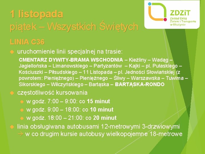 1 listopada piątek – Wszystkich Świętych LINIA C 36 uruchomienie linii specjalnej na trasie:
