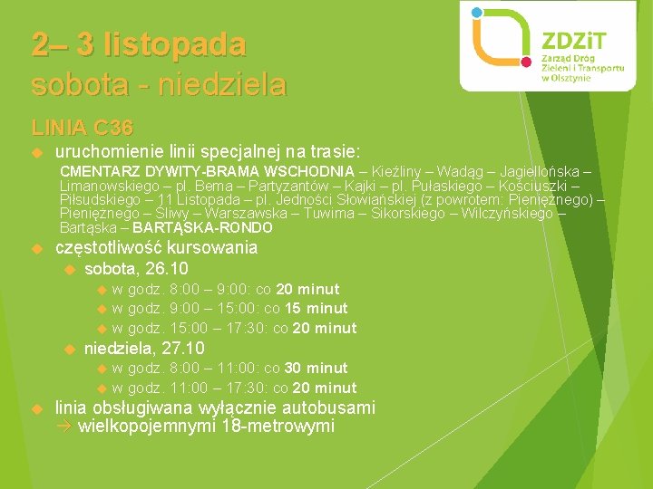 2– 3 listopada sobota - niedziela LINIA C 36 uruchomienie linii specjalnej na trasie: