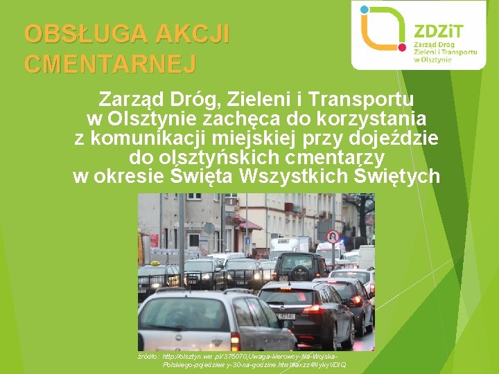 OBSŁUGA AKCJI CMENTARNEJ Zarząd Dróg, Zieleni i Transportu w Olsztynie zachęca do korzystania z