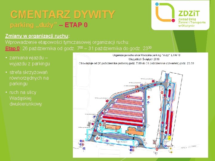 CMENTARZ DYWITY parking „duży” – ETAP 0 Zmiany w organizacji ruchu: Wprowadzenie etapowości tymczasowej