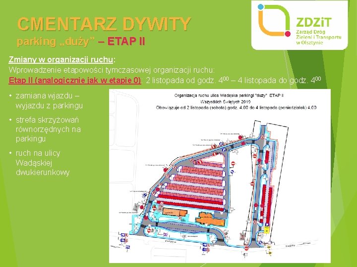 CMENTARZ DYWITY parking „duży” – ETAP II Zmiany w organizacji ruchu: Wprowadzenie etapowości tymczasowej