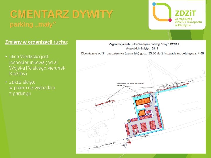 CMENTARZ DYWITY parking „mały” Zmiany w organizacji ruchu: • ulica Wadąska jest jednokierunkowa (od