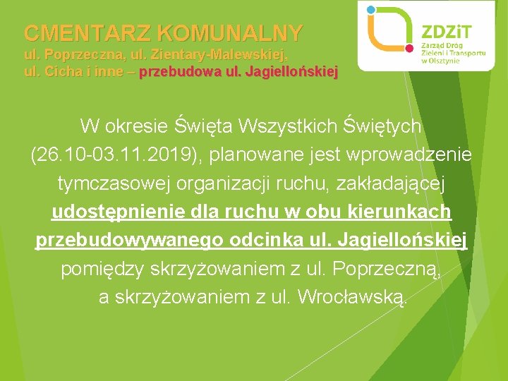 CMENTARZ KOMUNALNY ul. Poprzeczna, ul. Zientary-Malewskiej, ul. Cicha i inne – przebudowa ul. Jagiellońskiej