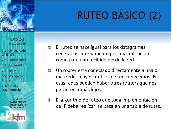 RUTEO BÁSICO (2) UNIDAD 2 Protocolo IP 2. 1. Concepto de CATENET El ruteo