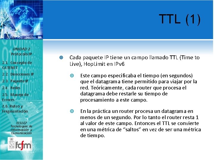 TTL (1) UNIDAD 2 Protocolo IP 2. 1. Concepto de CATENET 2. 2. Direcciones