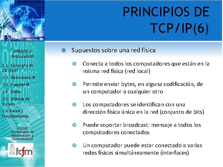 PRINCIPIOS DE TCP/IP(6) UNIDAD 2 Protocolo IP 2. 1. Concepto de CATENET Supuestos sobre