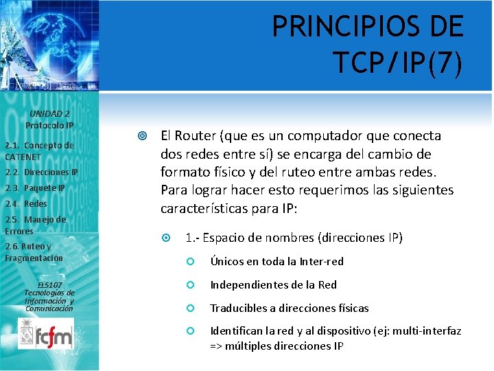 PRINCIPIOS DE TCP/IP(7) UNIDAD 2 Protocolo IP 2. 1. Concepto de CATENET 2. 2.