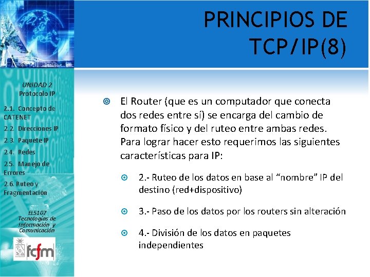 PRINCIPIOS DE TCP/IP(8) UNIDAD 2 Protocolo IP 2. 1. Concepto de CATENET 2. 2.
