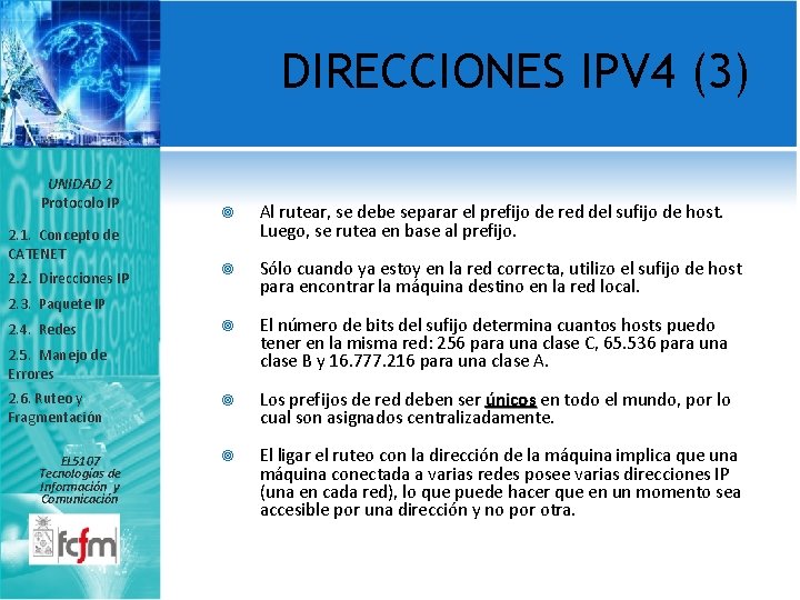 DIRECCIONES IPV 4 (3) UNIDAD 2 Protocolo IP 2. 1. Concepto de CATENET 2.
