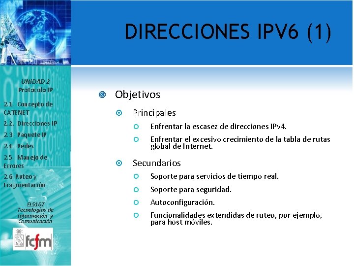 DIRECCIONES IPV 6 (1) UNIDAD 2 Protocolo IP 2. 1. Concepto de CATENET Objetivos